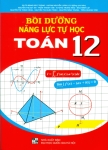 BỒI DƯỠNG NĂNG LỰC TỰ HỌC TOÁN LỚP 12 (Biên soạn theo chương trình GDPT mới)